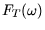 $F_{T}(\omega) $